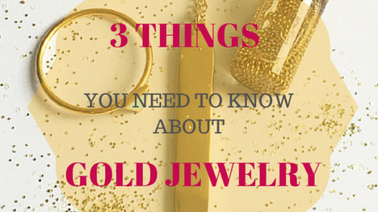 3 things you should know about gold jewelry