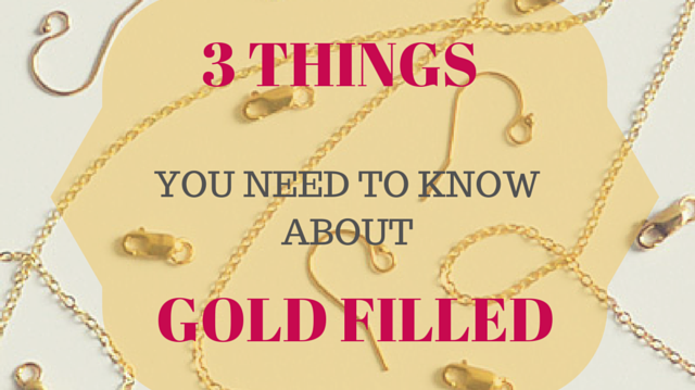 3 things you should know about gold filled